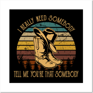 I Really Need Somebody Tell Me You're That Somebody Cowboy Boot Hat Vintage Posters and Art